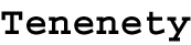 Tenenety